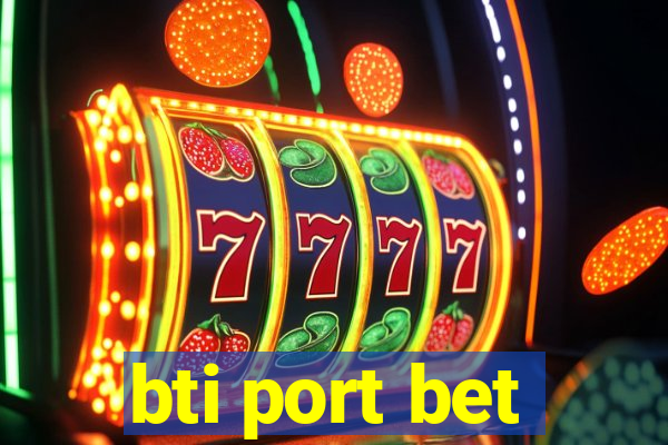 bti port bet